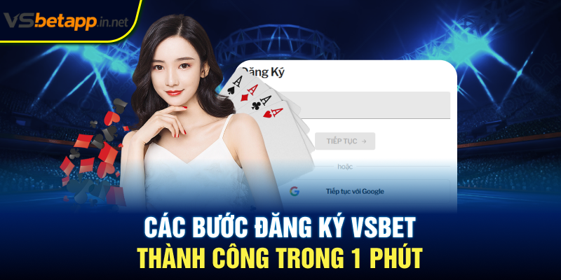 Các bước đăng ký Vsbet thành công trong 1 phút