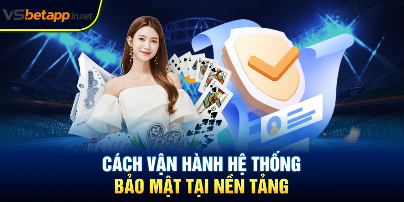 Cách vận hành hệ thống bảo mật tại nền tảng