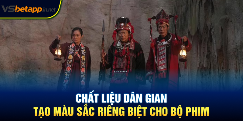Chất liệu dân gian tạo màu sắc riêng biệt cho bộ phim