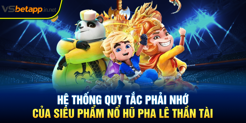 Hệ thống quy tắc phải nhớ của siêu phẩm nổ hũ pha lê thần tài