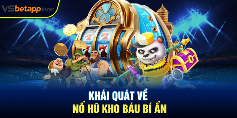 Khái quát về nổ hũ kho báu bí ẩn