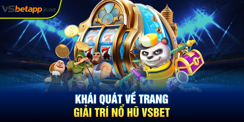 Khái quát về trang giải trí nổ hũ Vsbet