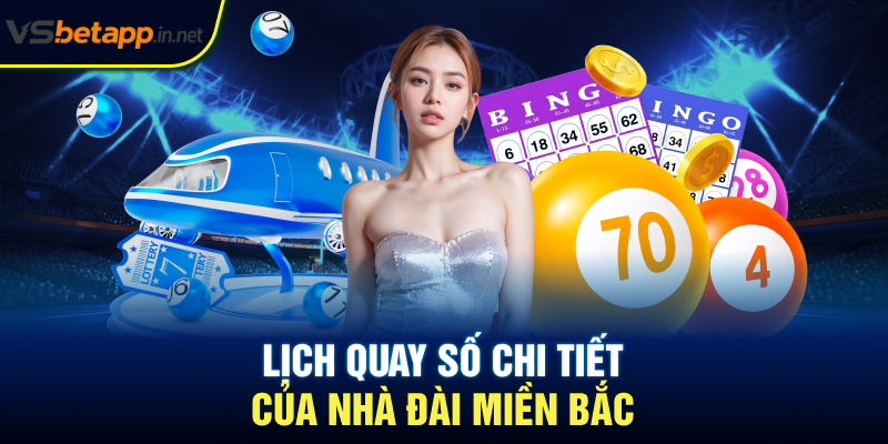 Lịch quay số chi tiết của nhà đài miền Bắc
