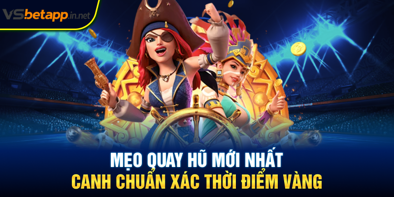 Mẹo quay hũ mới nhất - Canh chuẩn xác thời điểm vàng