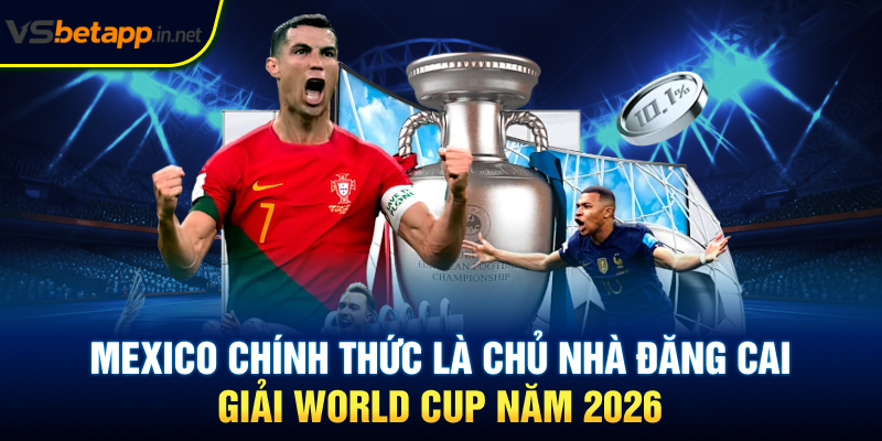 Mexico chính thức là chủ nhà đăng cai giải World Cup năm 2026