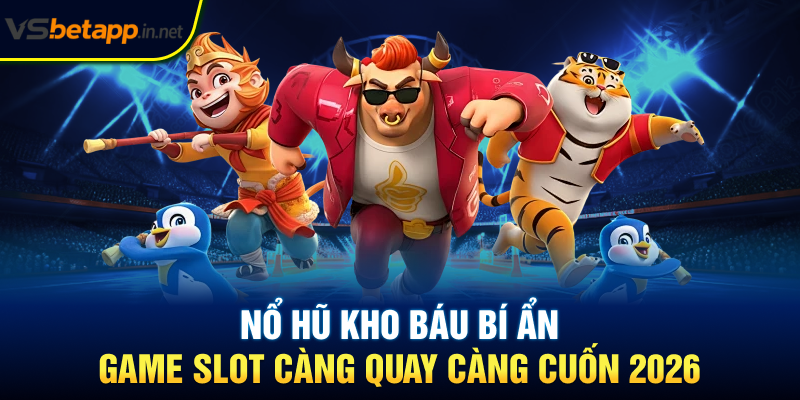 Nổ Hũ Kho Báu Bí Ẩn - Game Slot Càng Quay Càng Cuốn 2026