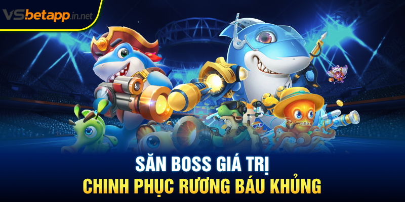 Săn boss giá trị - Chinh phục rương báu khủng
