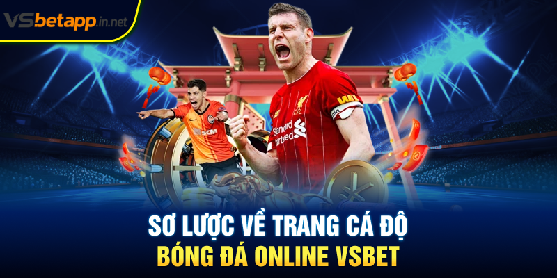 Sơ lược về trang cá độ bóng đá online Vsbet