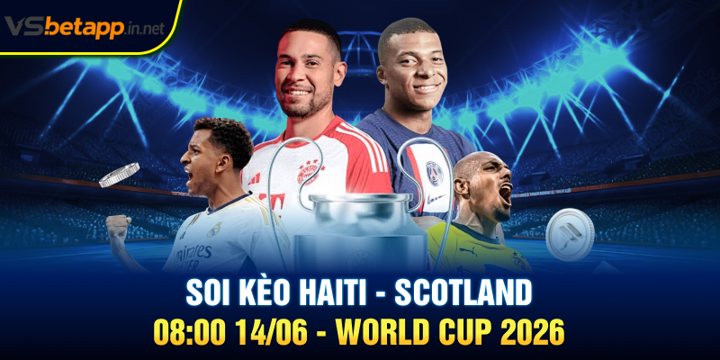 Soi kèo Haiti - Scotland 08:00 14/06 - World Cup 2026