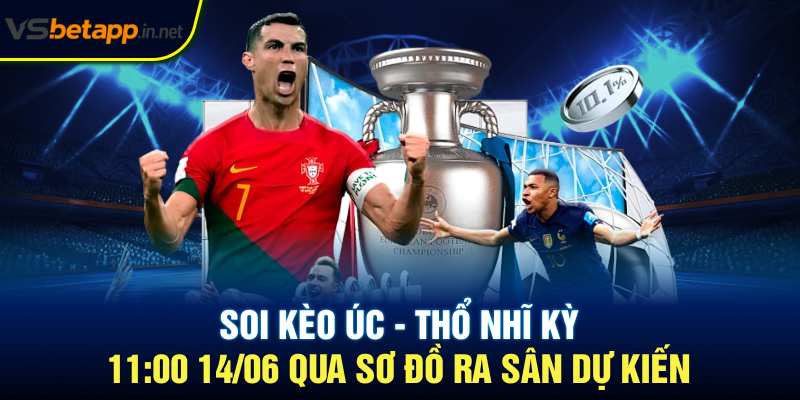 Soi kèo Úc - Thổ Nhĩ Kỳ 11:00 14/06 qua sơ đồ ra sân dự kiến