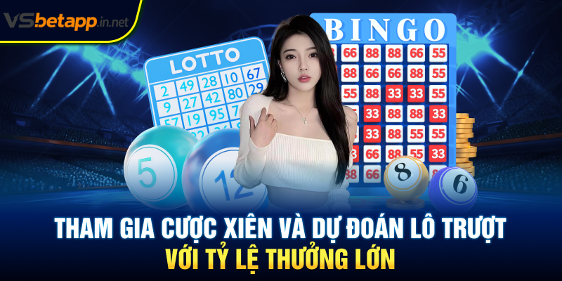 Tham gia cược xiên và dự đoán lô trượt với tỷ lệ thưởng lớn