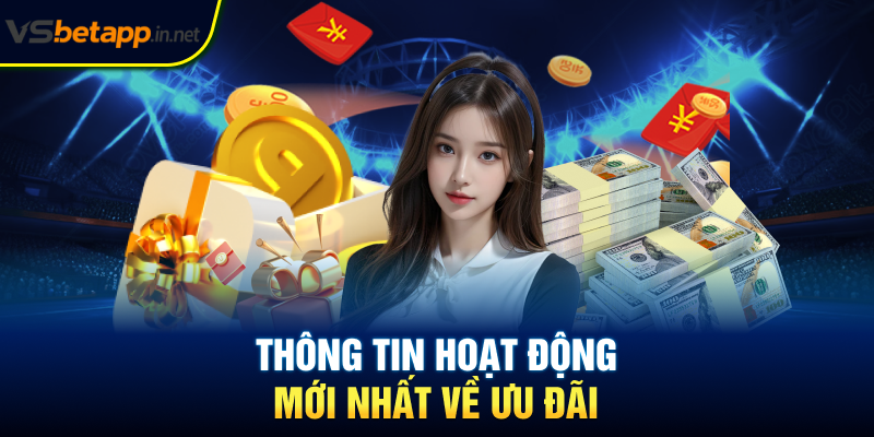 Thông tin hoạt động mới nhất về ưu đãi