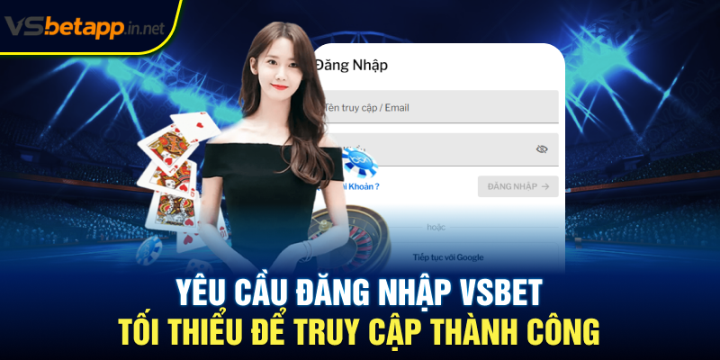 Yêu cầu đăng nhập Vsbet tối thiểu để truy cập thành công